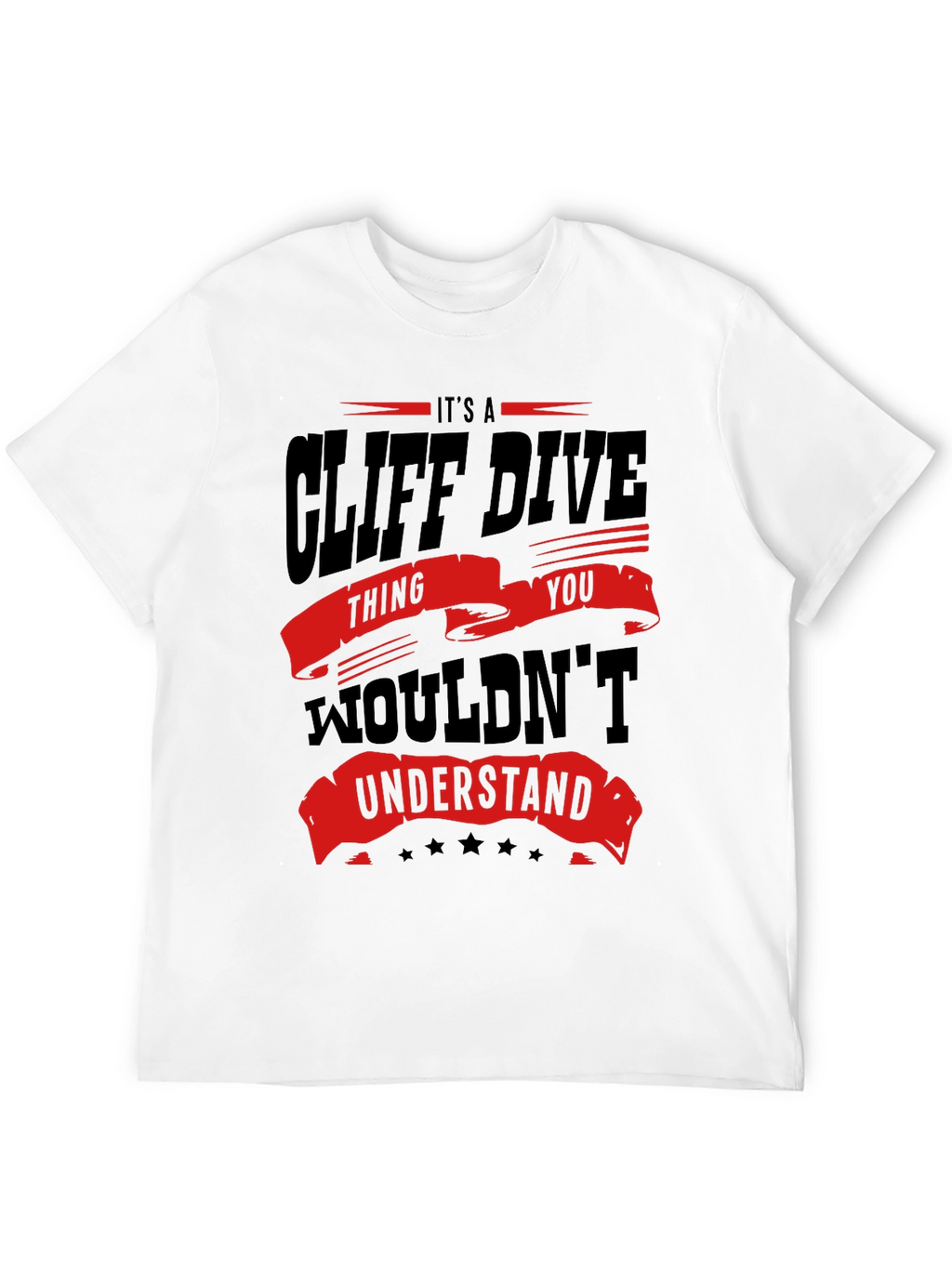 Cliff Dive Thing You Wouldnt Understand T-Shirt