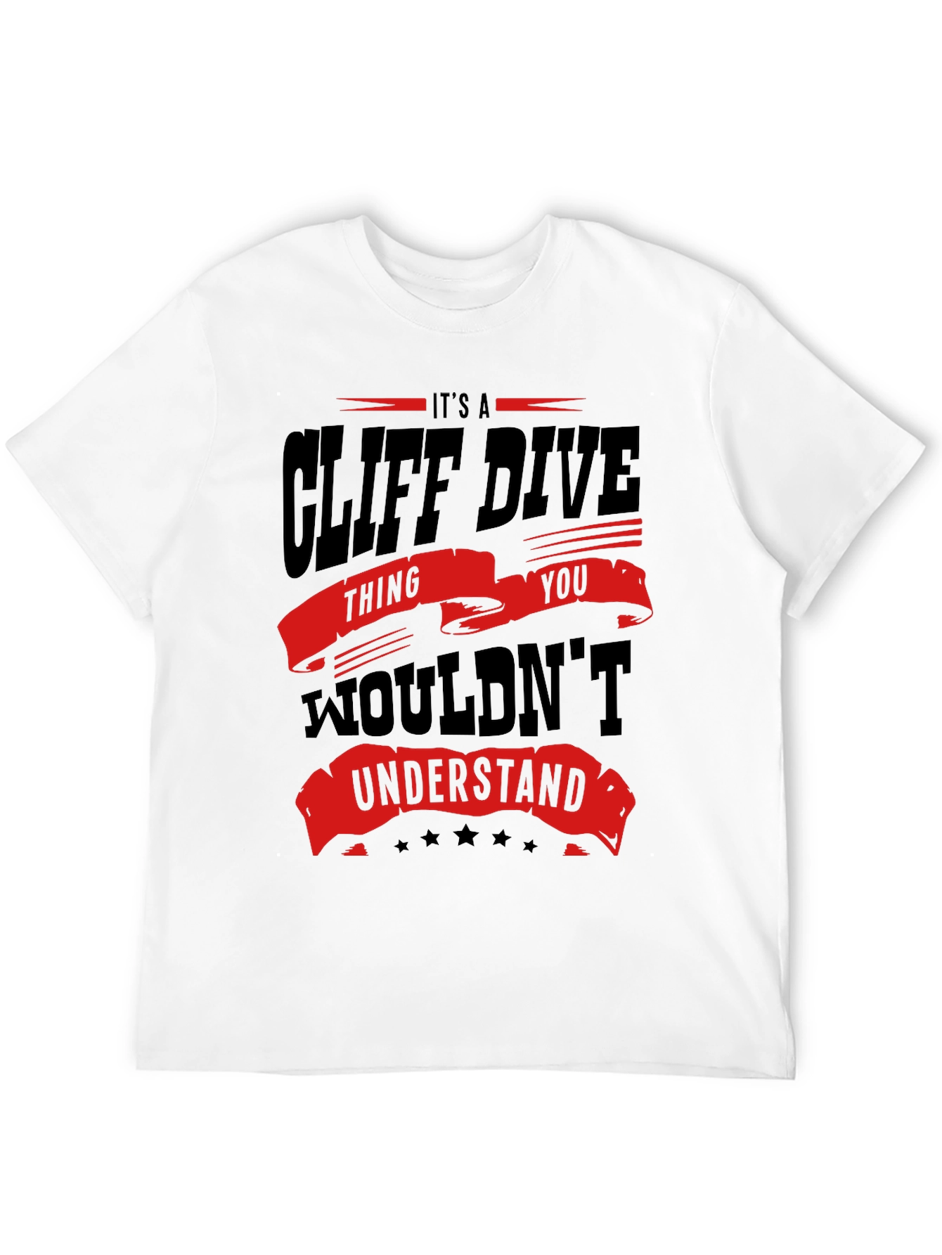 Cliff Dive Thing You Wouldnt Understand T-Shirt