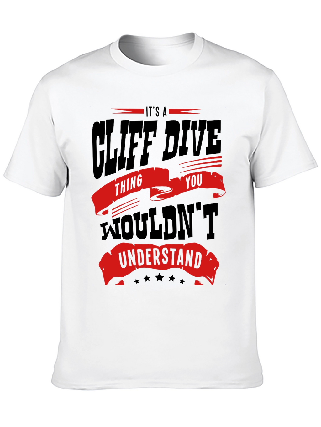 Cliff Dive Thing You Wouldnt Understand T-Shirt