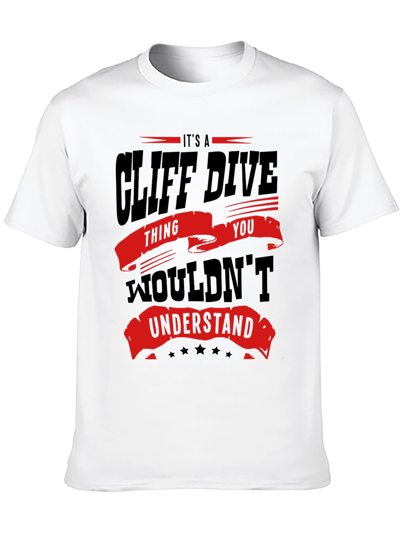 Cliff Dive Thing You Wouldnt Understand T-Shirt