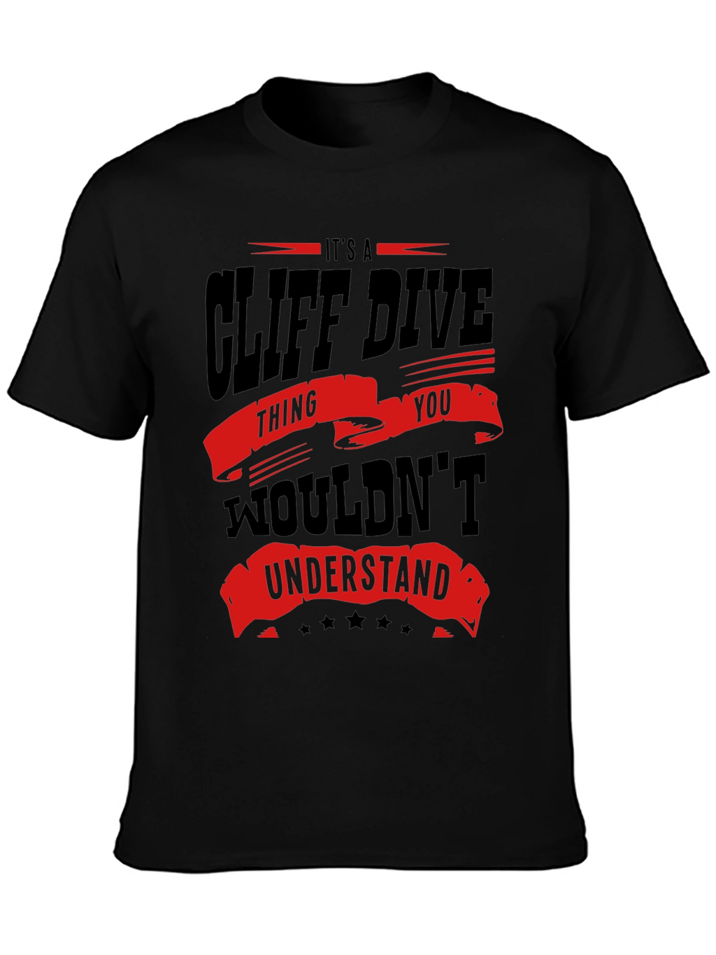 Cliff Dive Thing You Wouldnt Understand T-Shirt