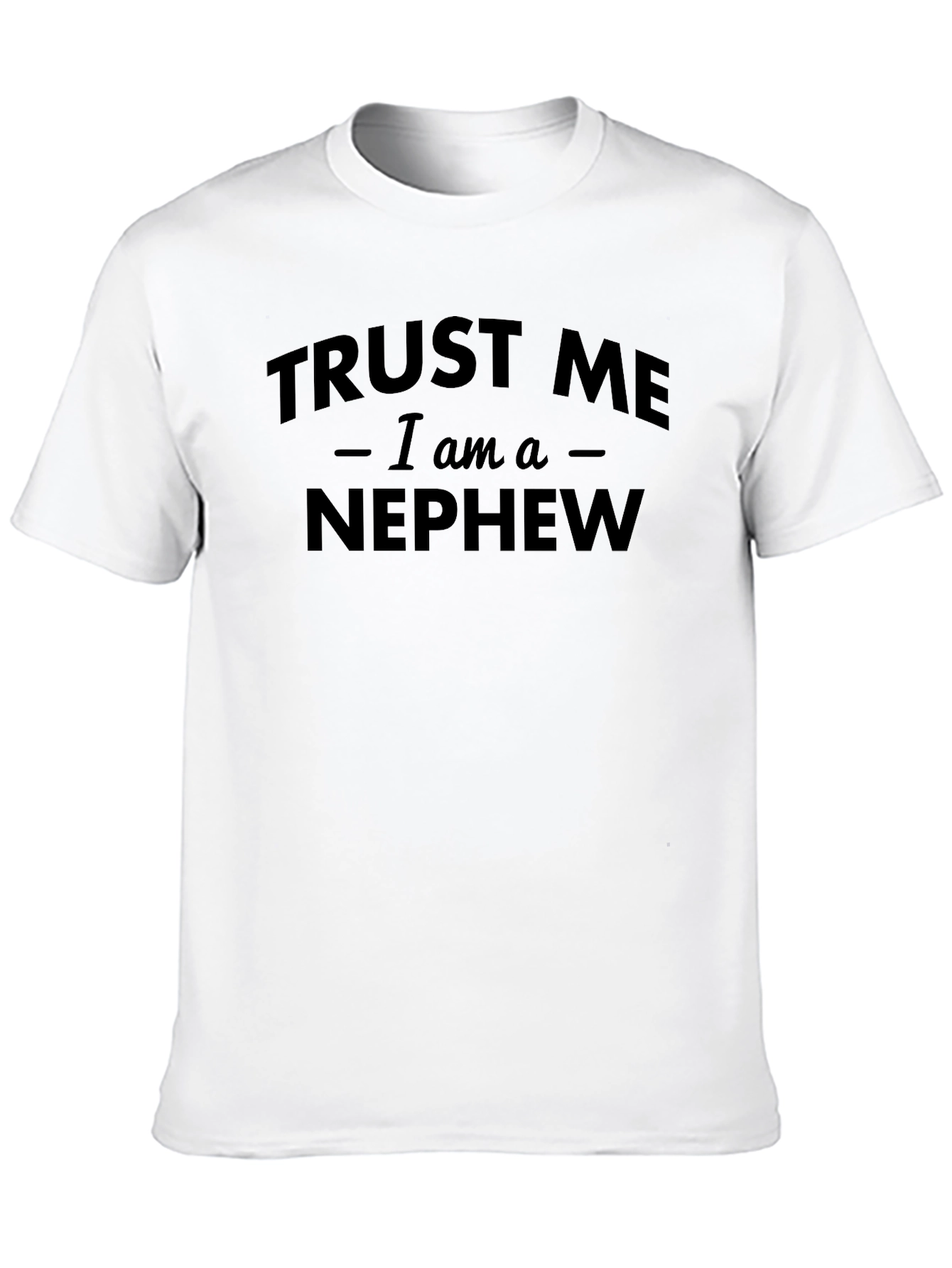 Trust Me Im a Nephew Black Graphic T-Shirt