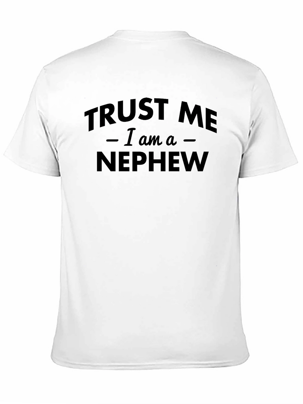 Trust Me Im a Nephew Black Graphic T-Shirt