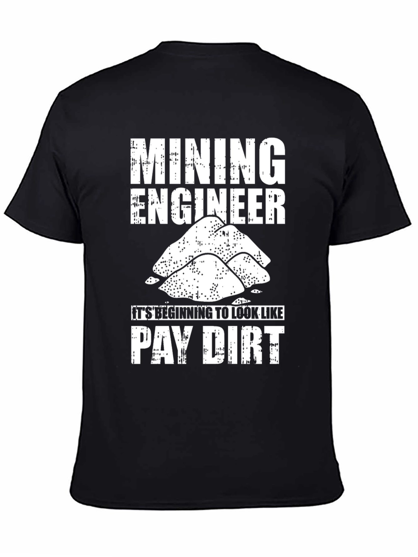 Mining Engineer Pay Dirt Graphic T-Shirt