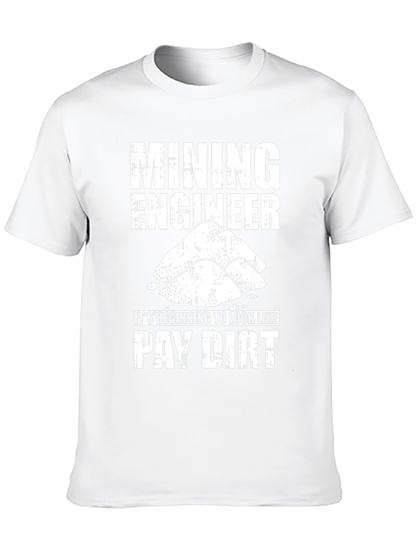 Mining Engineer Pay Dirt Graphic T-Shirt