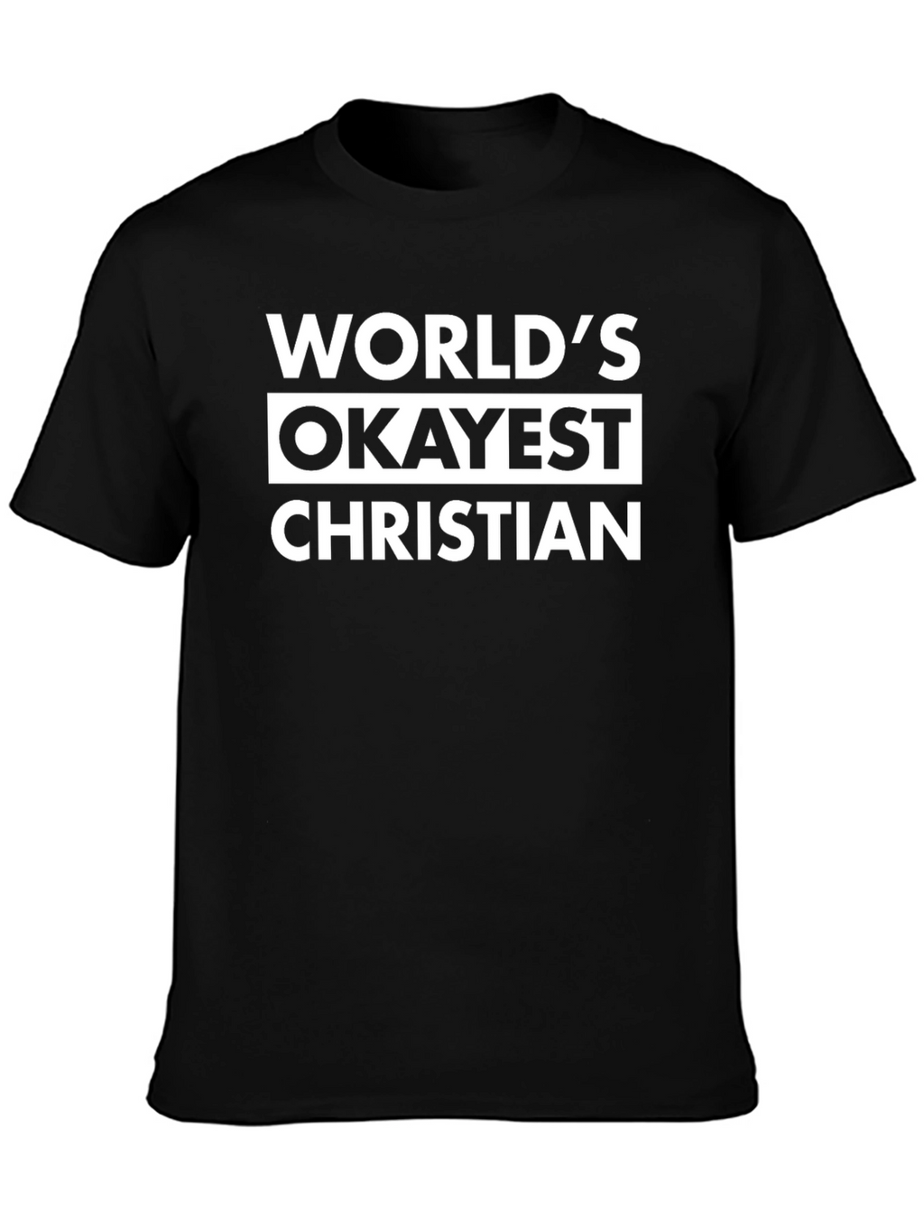 Worlds Okayest Christian T-Shirt