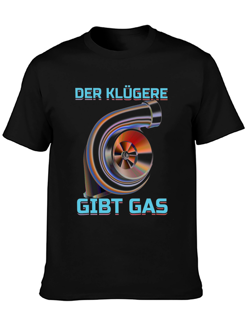 Der Klügere Gibt Gas Turbo T-Shirt