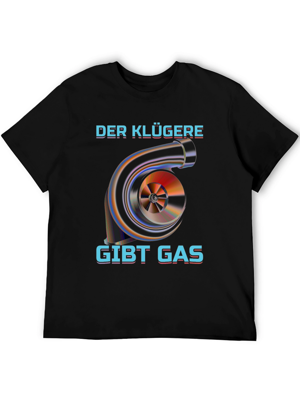 Der Klügere Gibt Gas Turbo T-Shirt