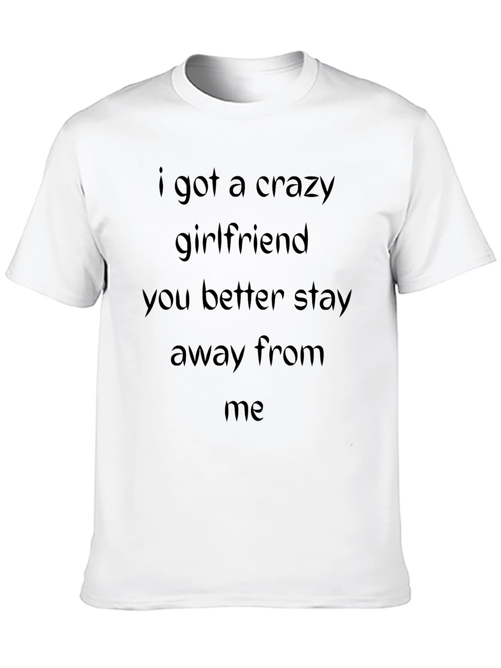 Crazy Girlfriend Warning T-Shirt