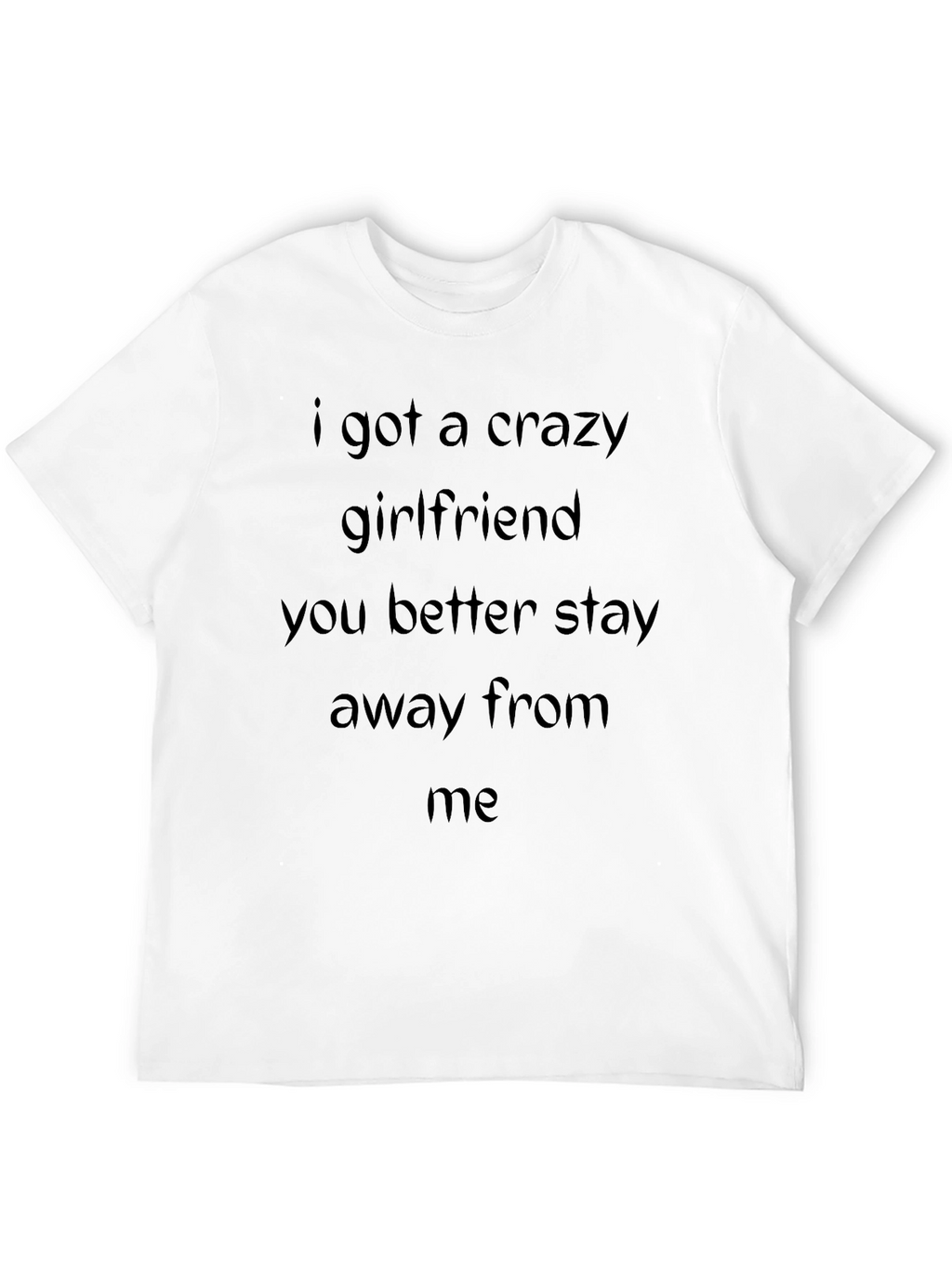 Crazy Girlfriend Warning T-Shirt