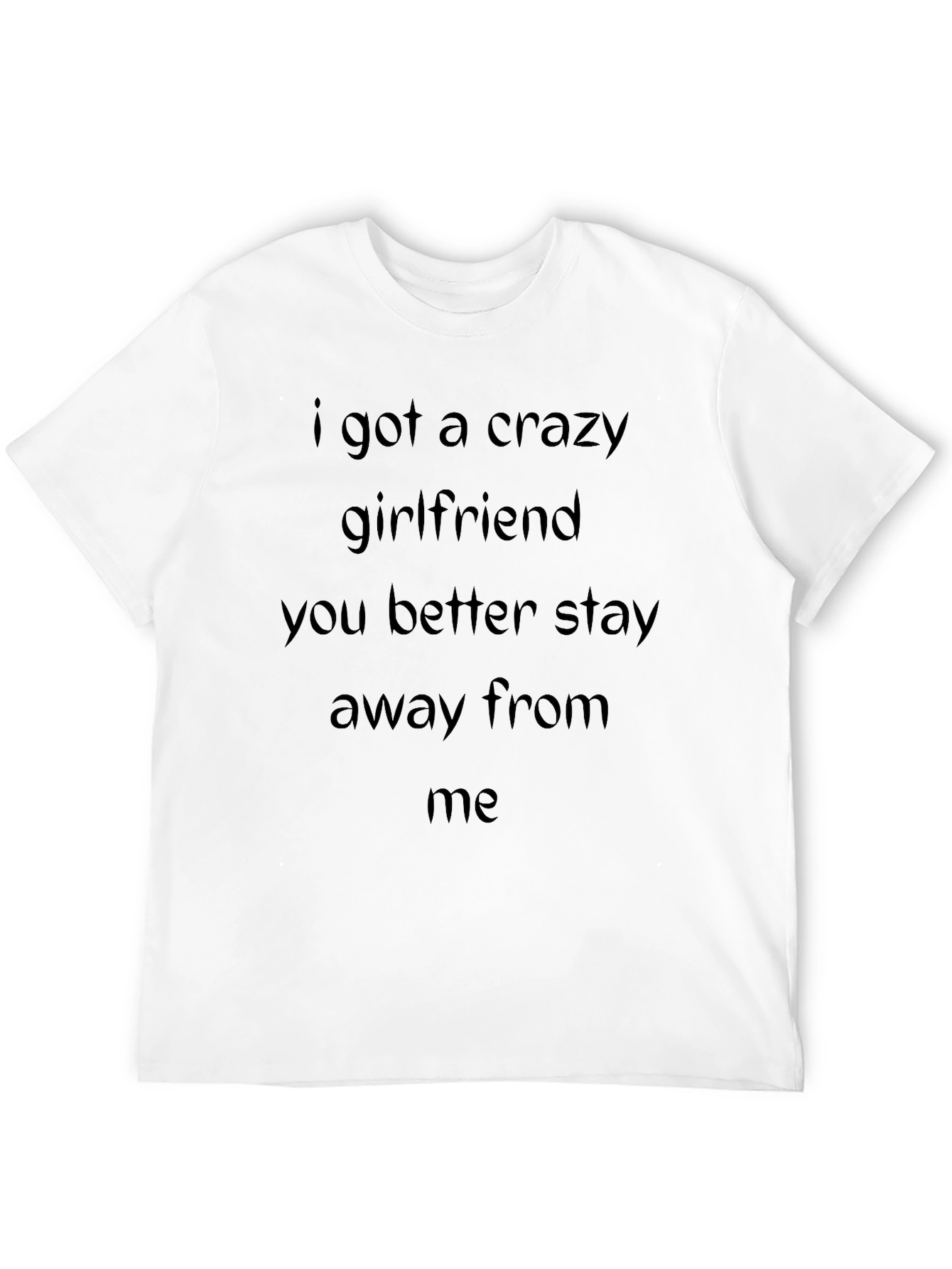 Crazy Girlfriend Warning T-Shirt