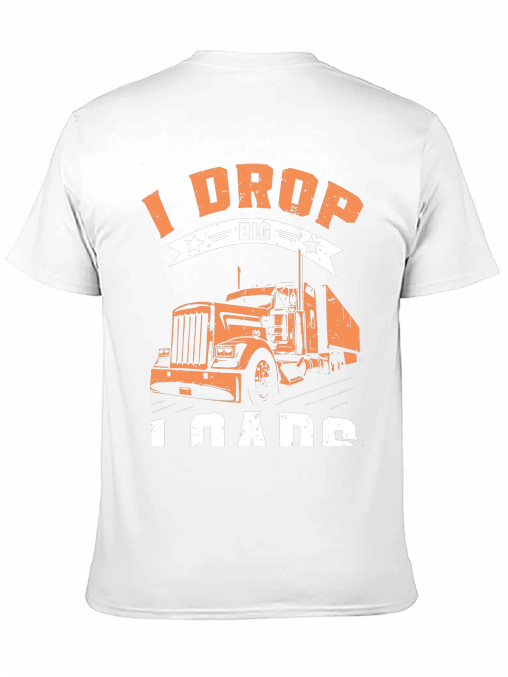 I Drop Big Loads Trucker T-Shirt