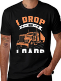 I Drop Big Loads Trucker T-Shirt