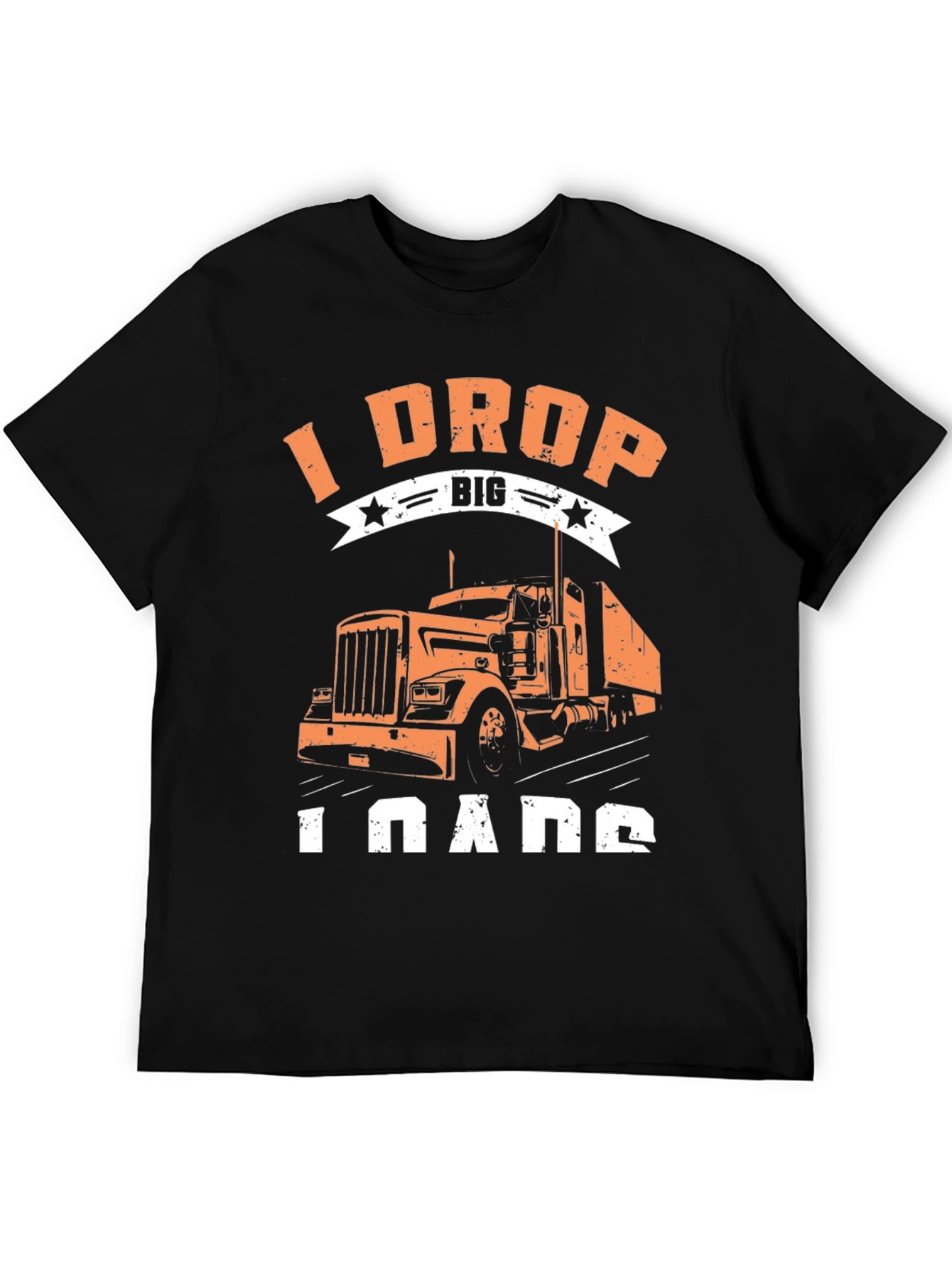 I Drop Big Loads Trucker T-Shirt