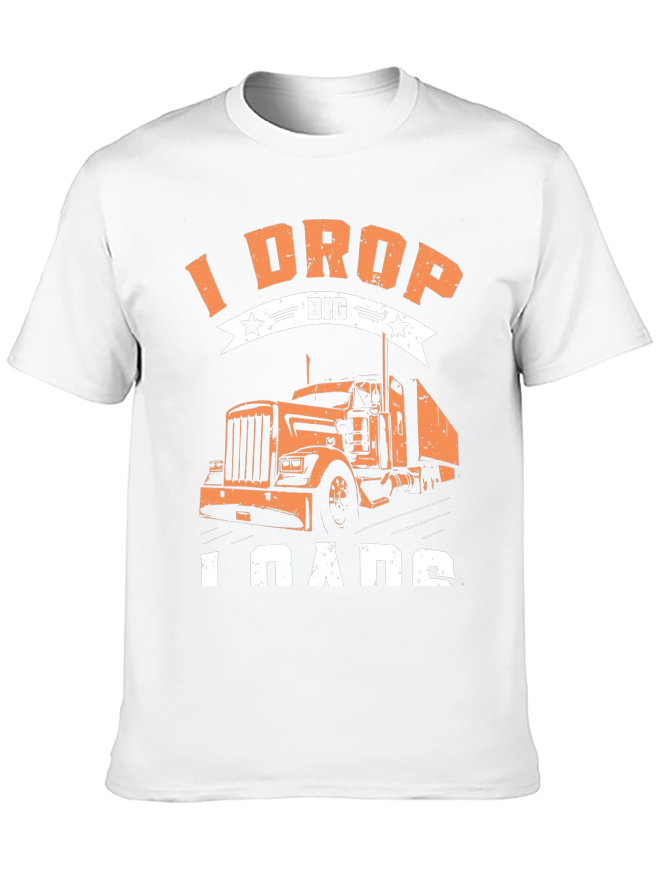 I Drop Big Loads Trucker T-Shirt