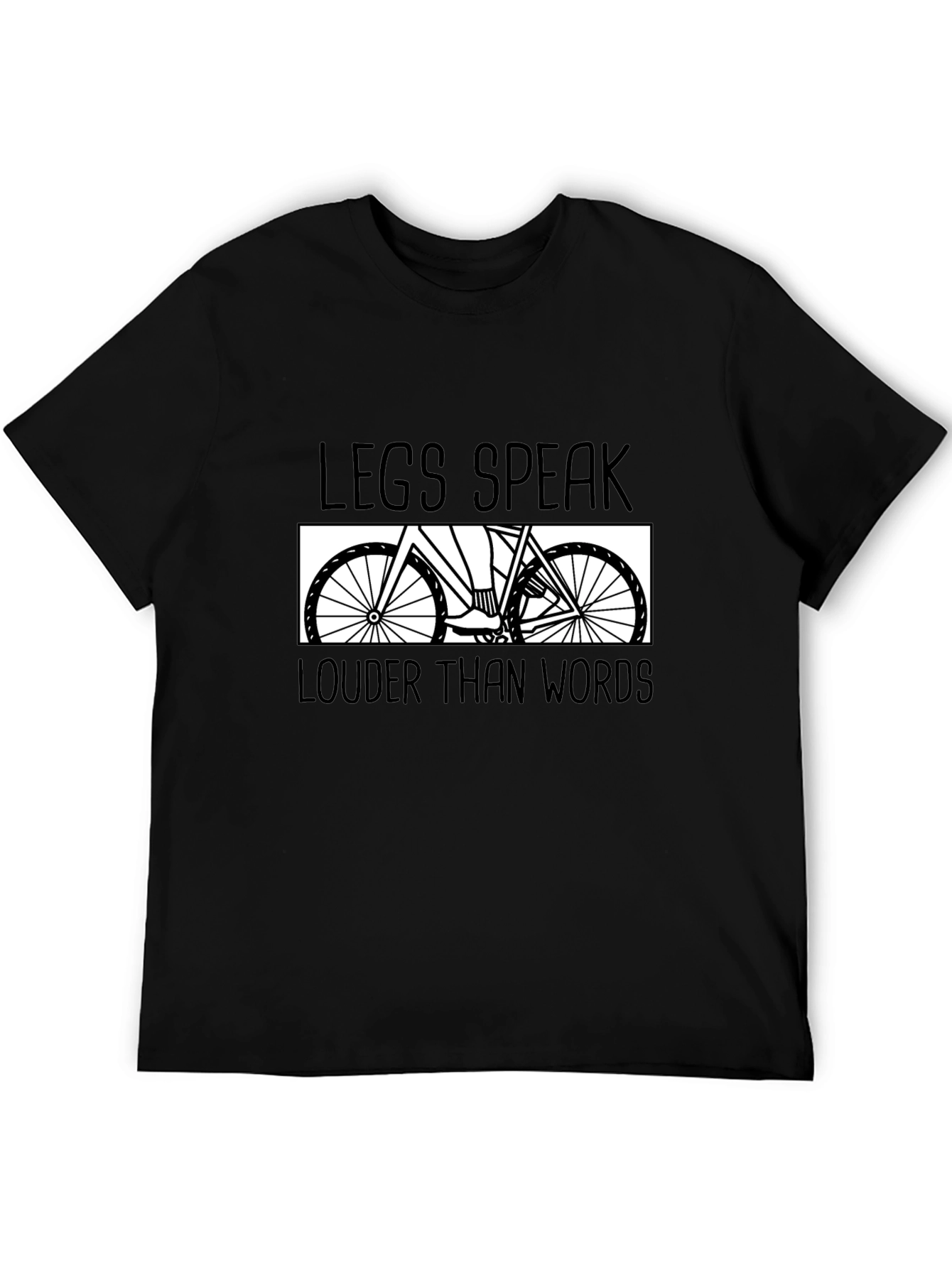 Legs Speak Louder Than Words T-Shirt - Cycling Tee