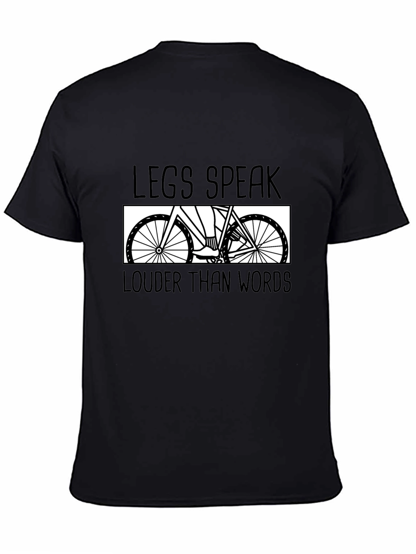 Legs Speak Louder Than Words T-Shirt - Cycling Tee