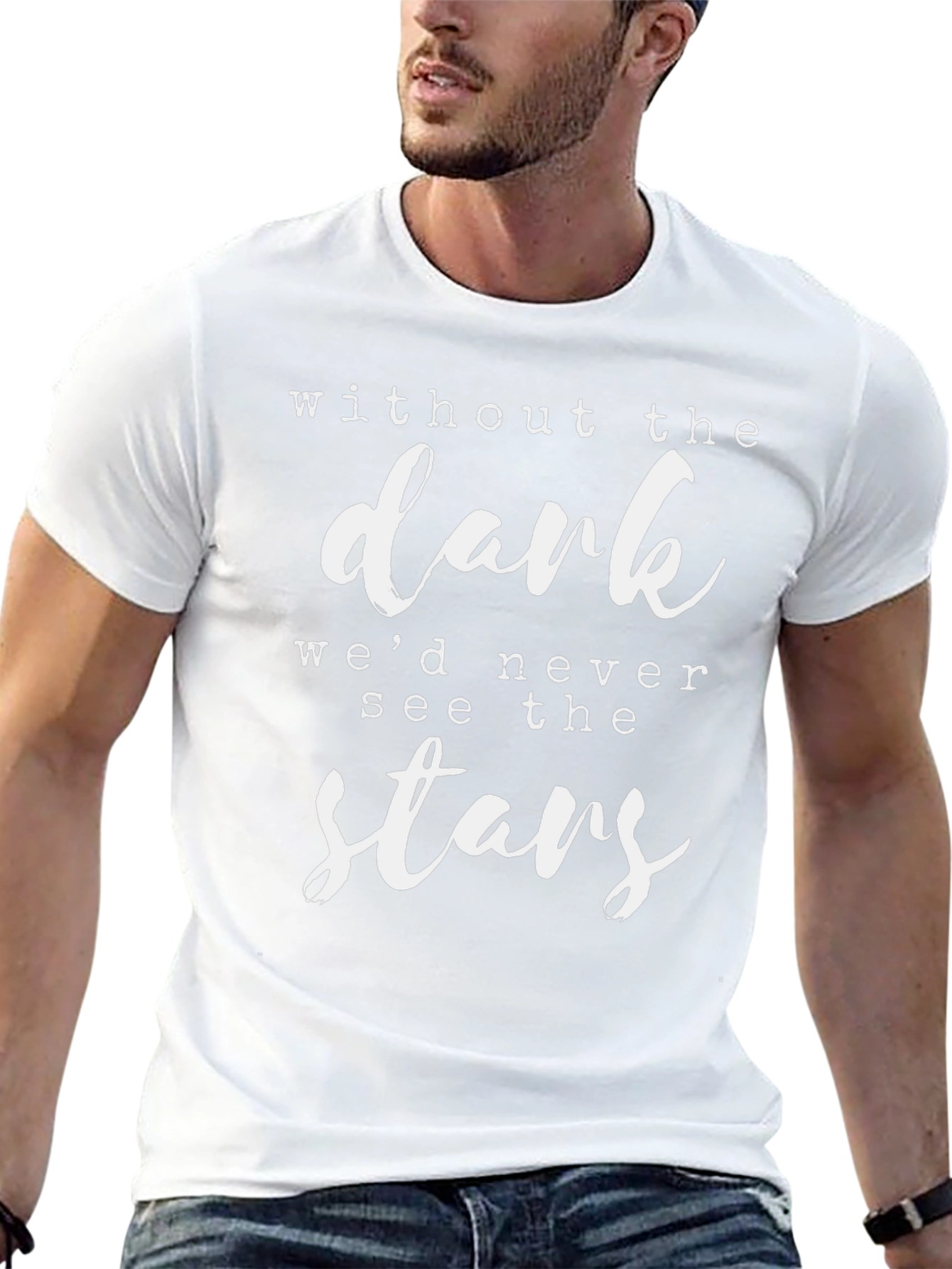 Inspirational Quote T-Shirt - Without The Dark Stars!