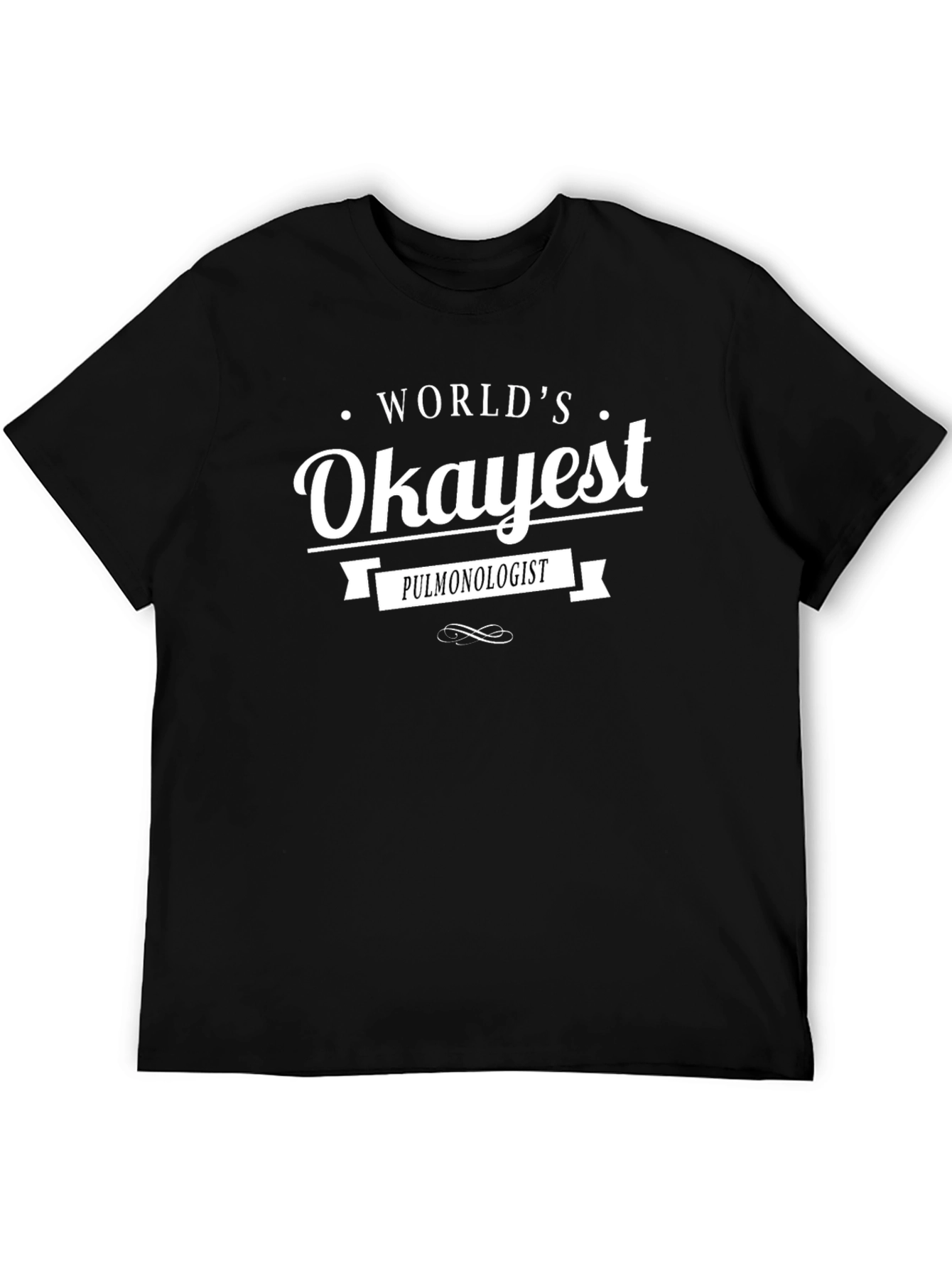 Worlds Okayest Pulmonologist Black T-Shirt
