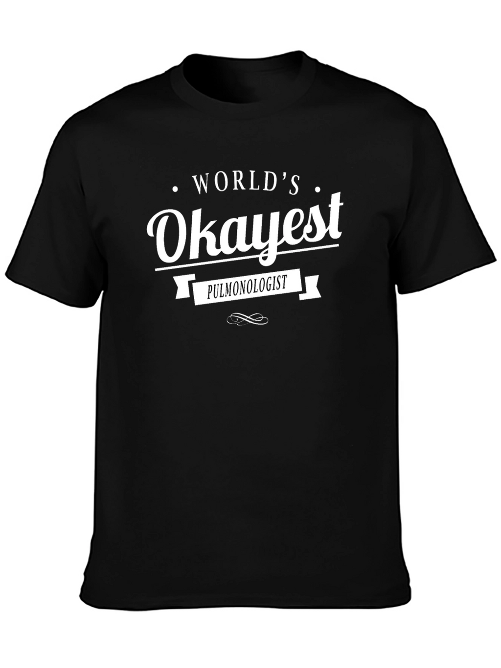 Worlds Okayest Pulmonologist Black T-Shirt