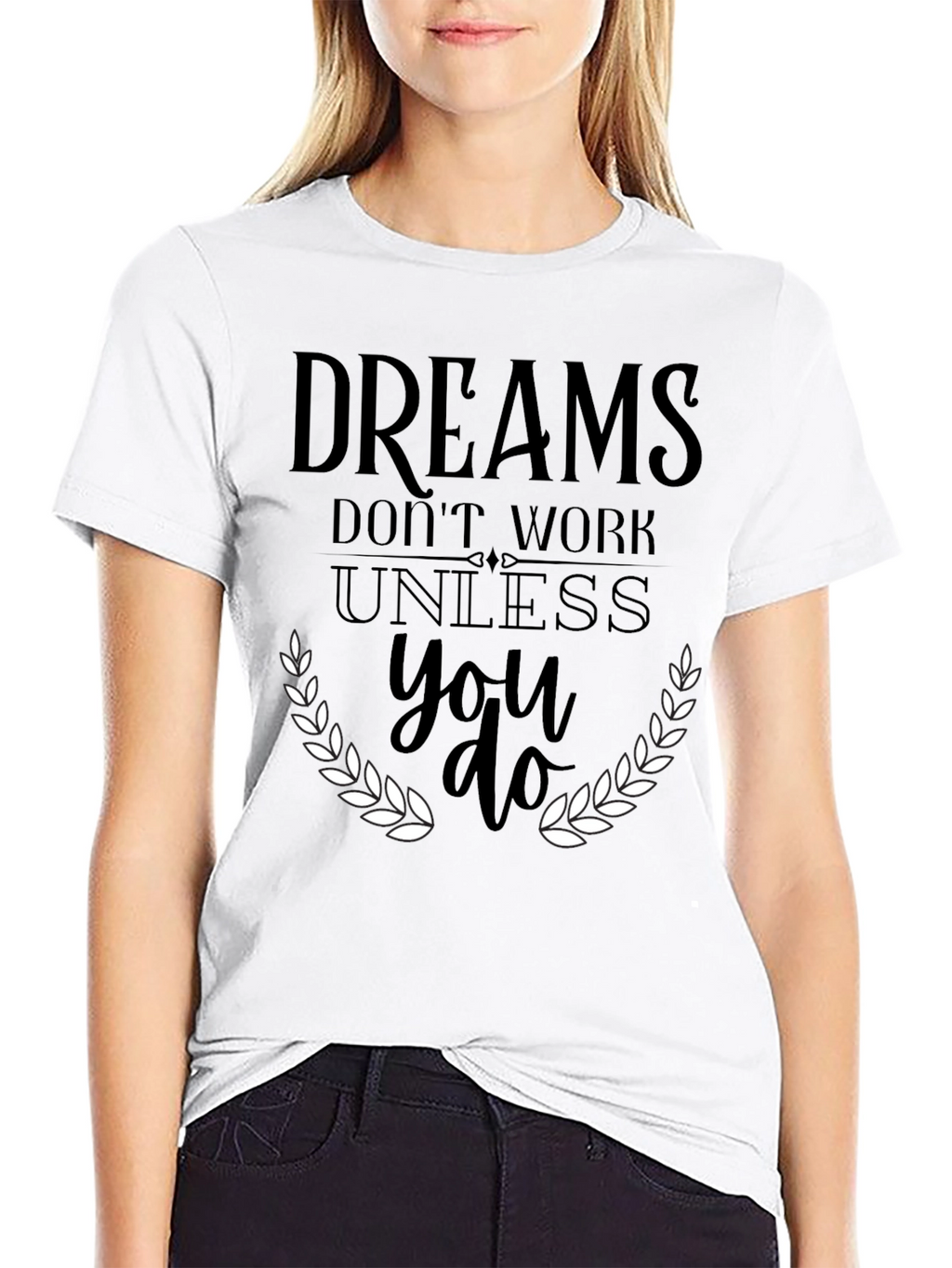 Dreams Dont Work T-Shirt - Motivational Graphic Tee