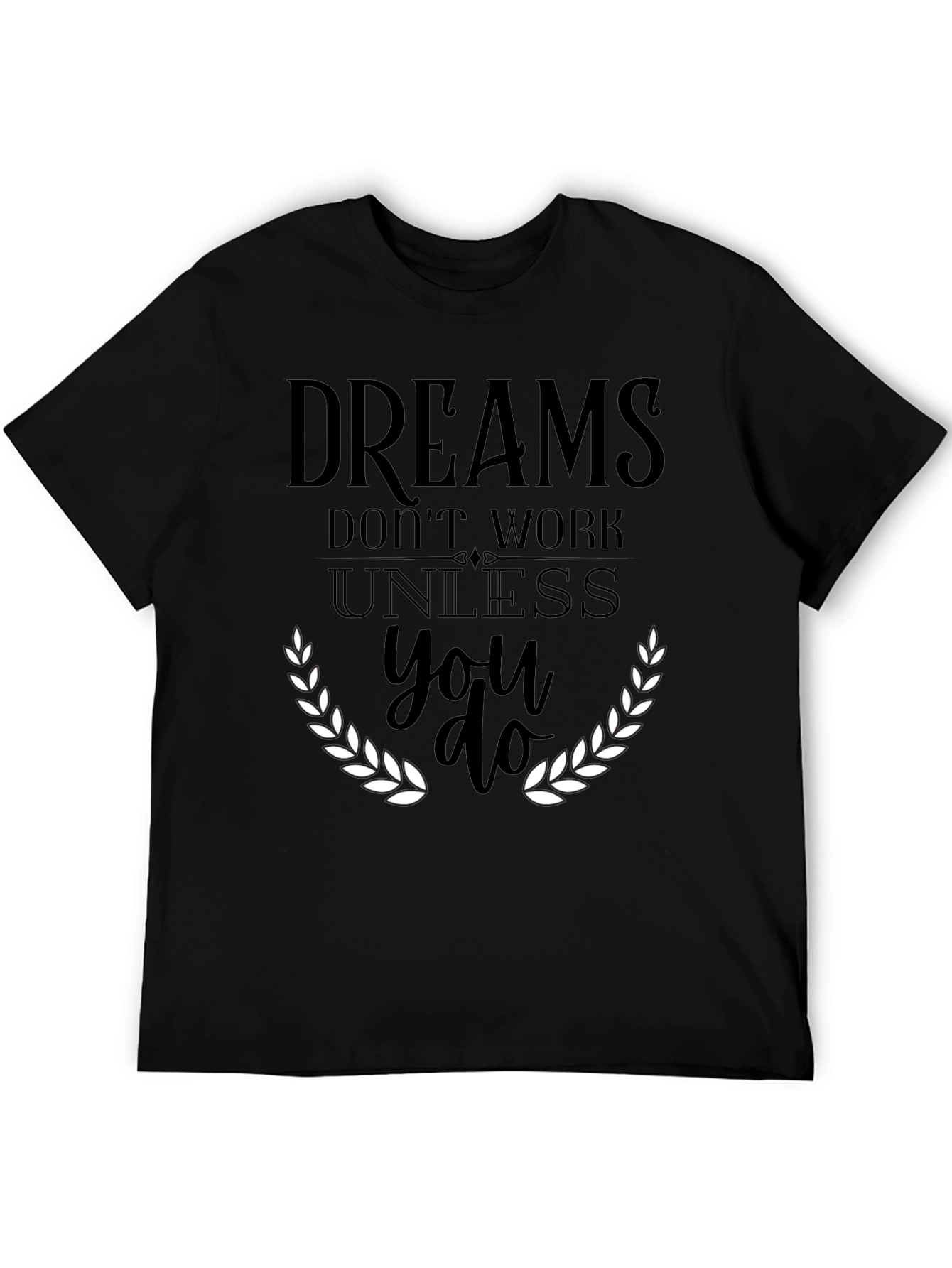 Dreams Dont Work T-Shirt - Motivational Graphic Tee