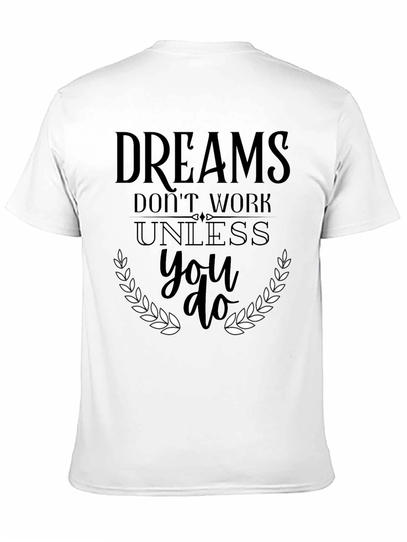 Dreams Dont Work T-Shirt - Motivational Graphic Tee