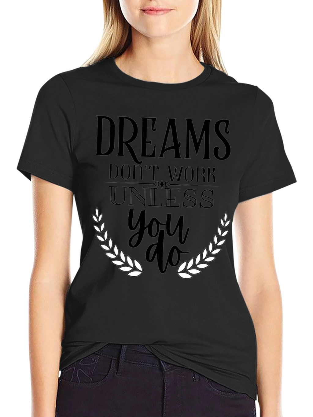 Dreams Dont Work T-Shirt - Motivational Graphic Tee