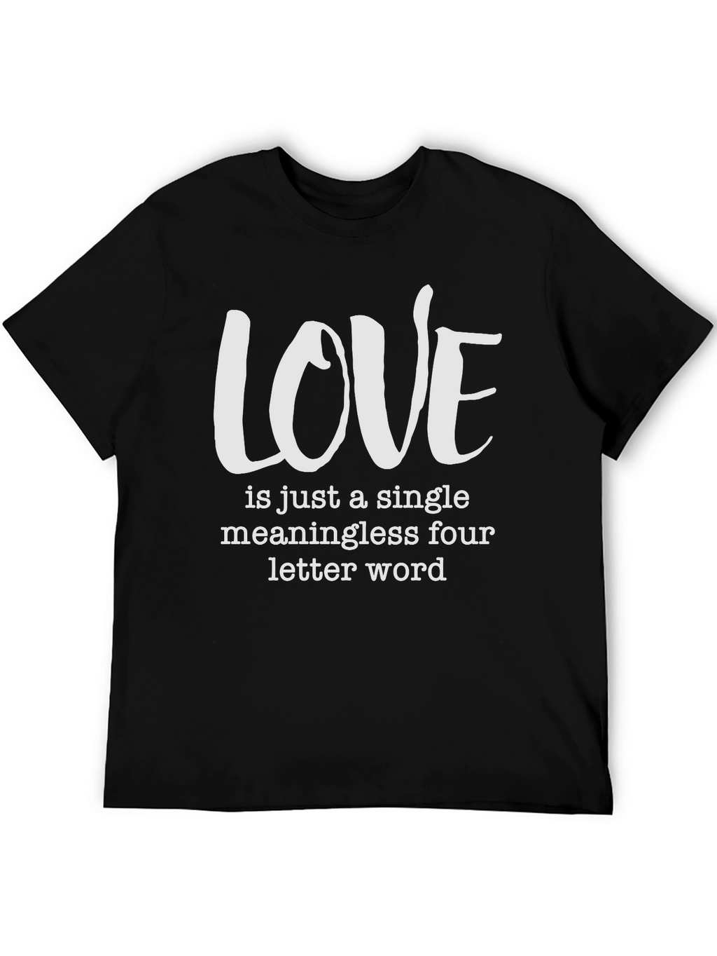 Love Is Just a Four Letter Word T-Shirt