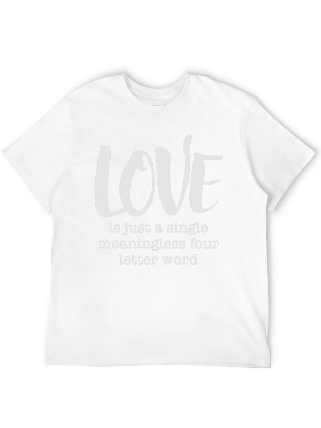 Love Is Just a Four Letter Word T-Shirt