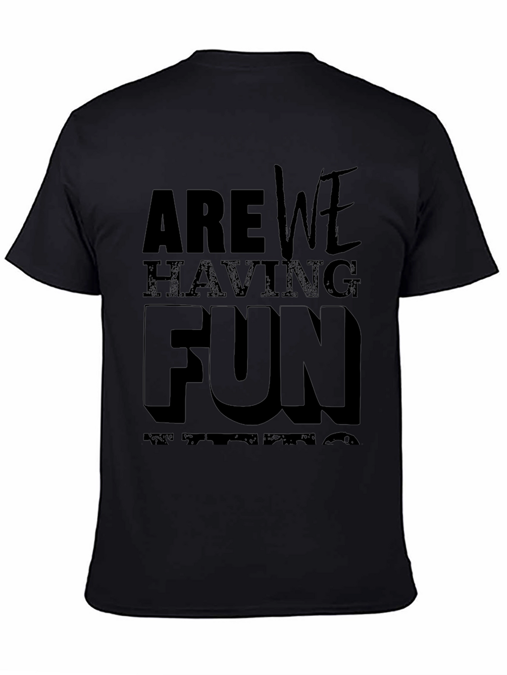 Are We Having Fun T-Shirt