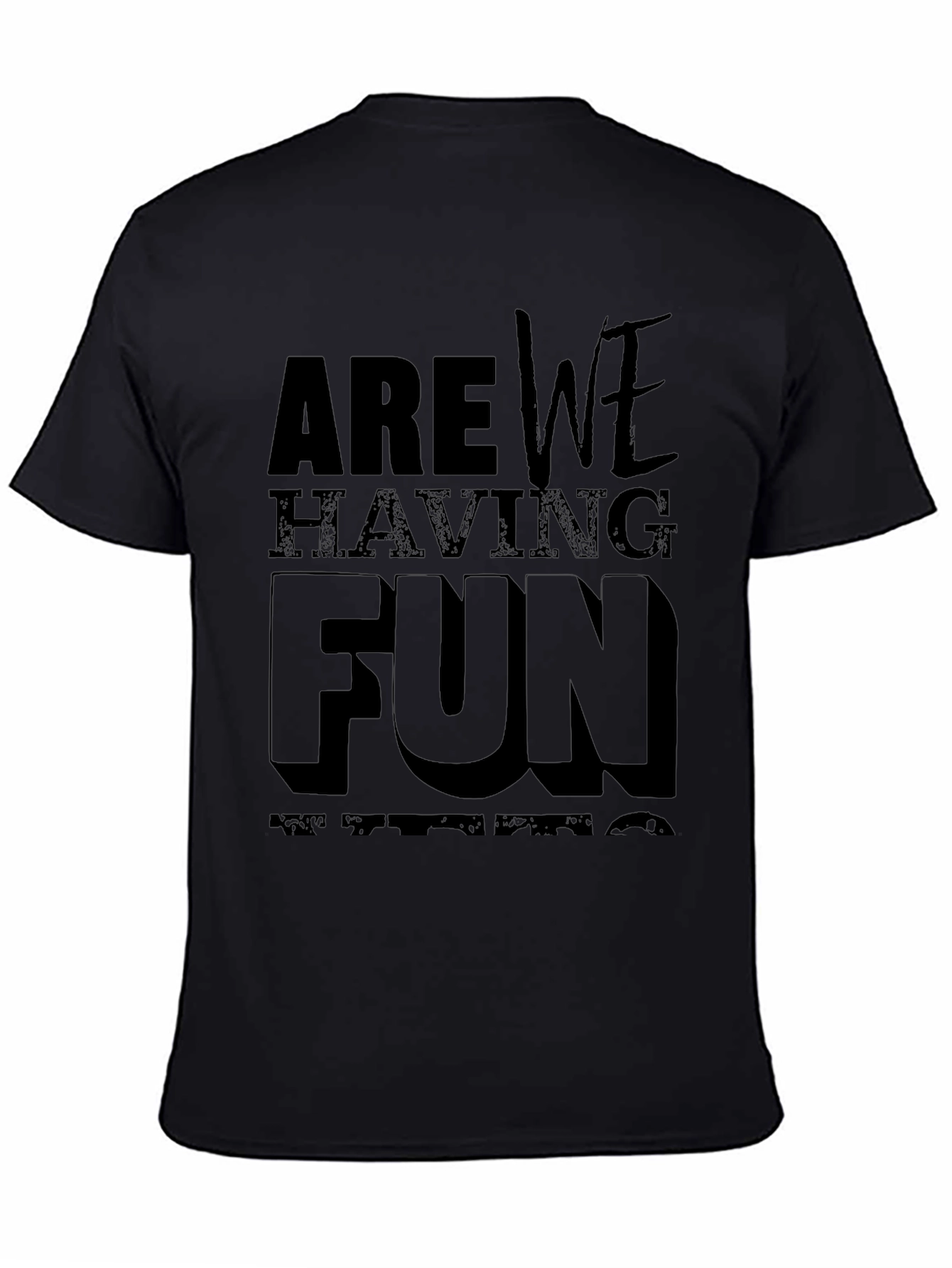 Are We Having Fun T-Shirt