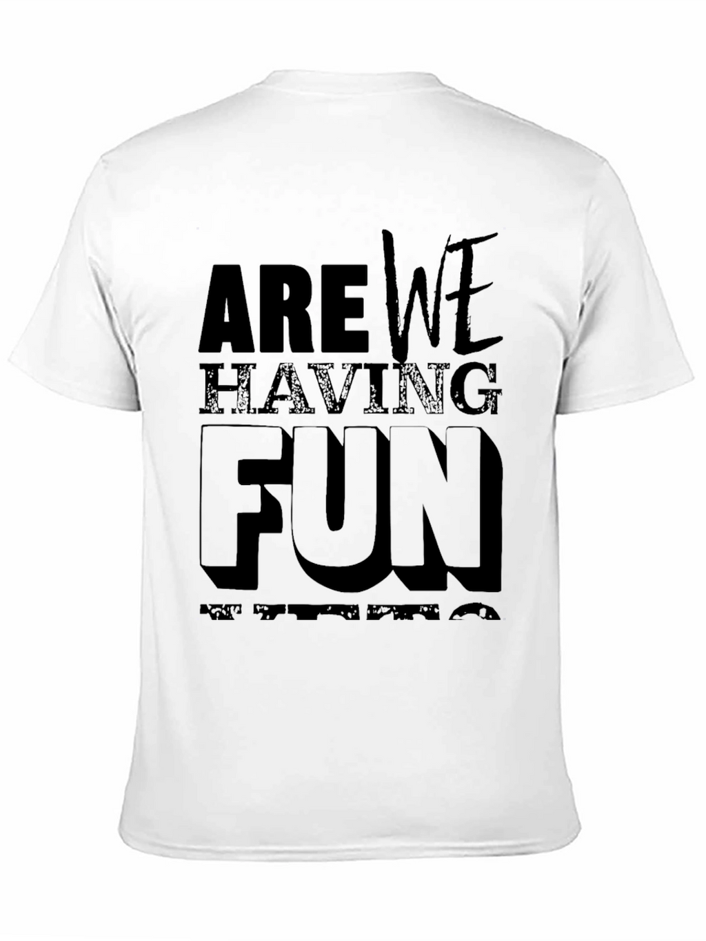 Are We Having Fun T-Shirt