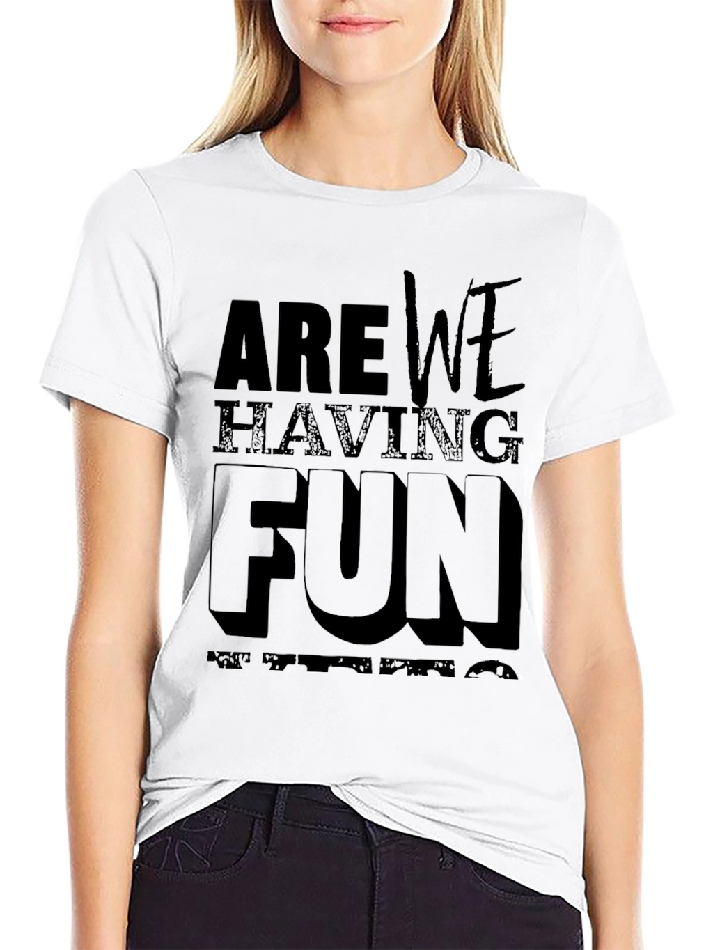 Are We Having Fun T-Shirt