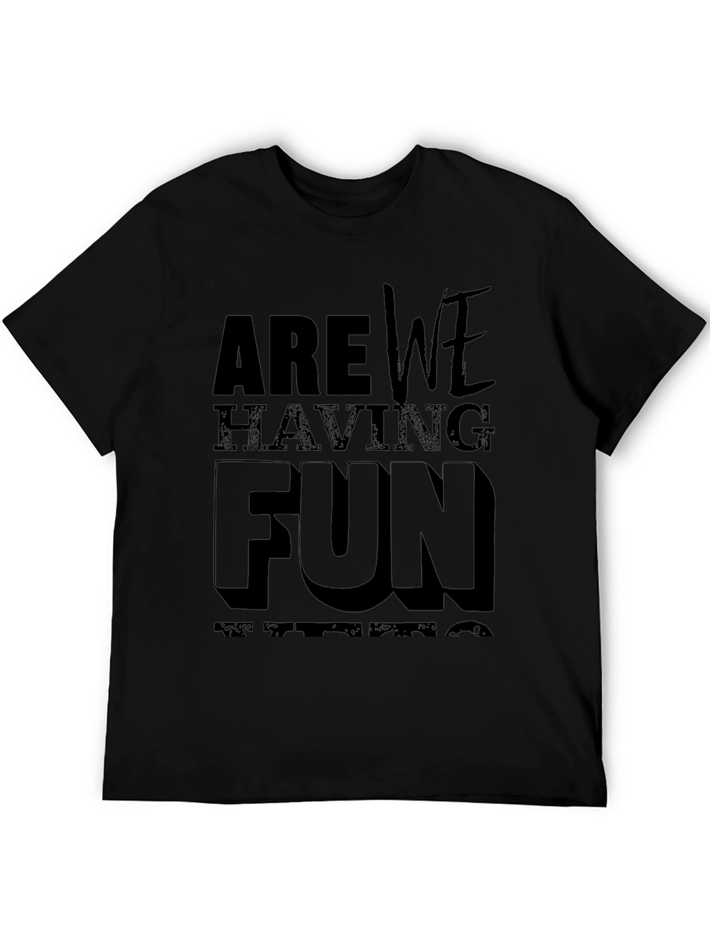 Are We Having Fun T-Shirt