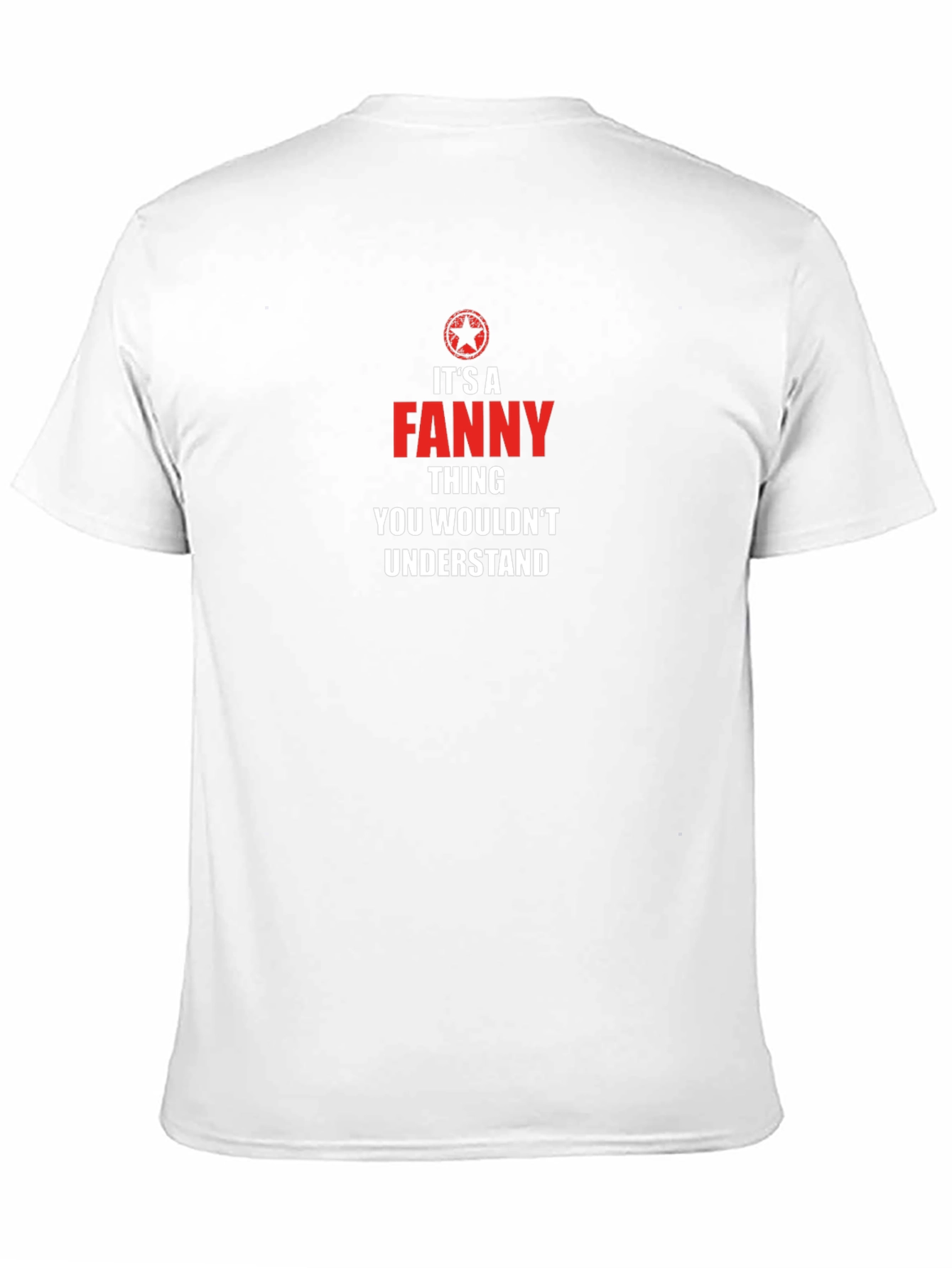 Its A Fanny Thing T-Shirt - You Wouldnt Understand