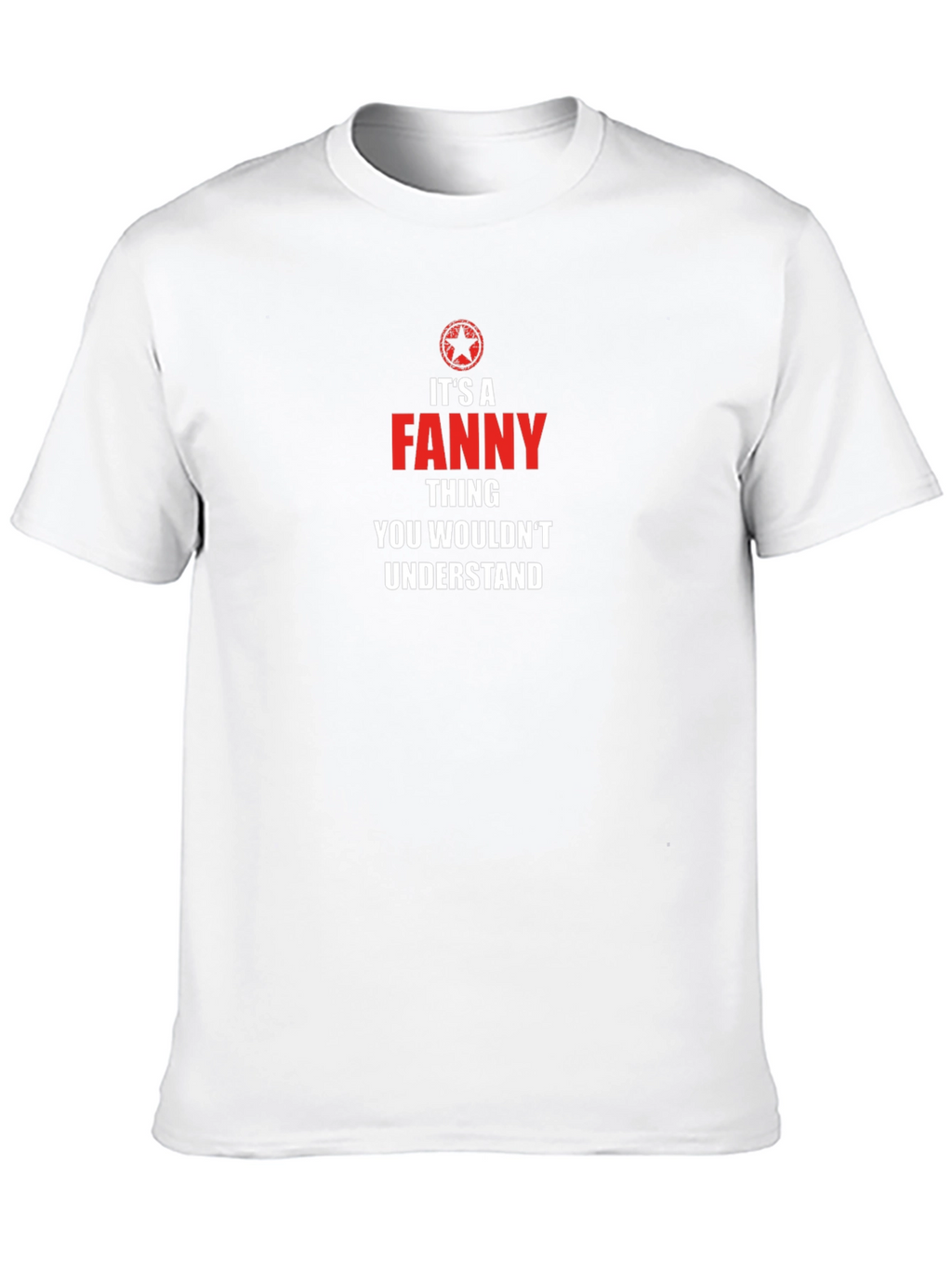 Its A Fanny Thing T-Shirt - You Wouldnt Understand
