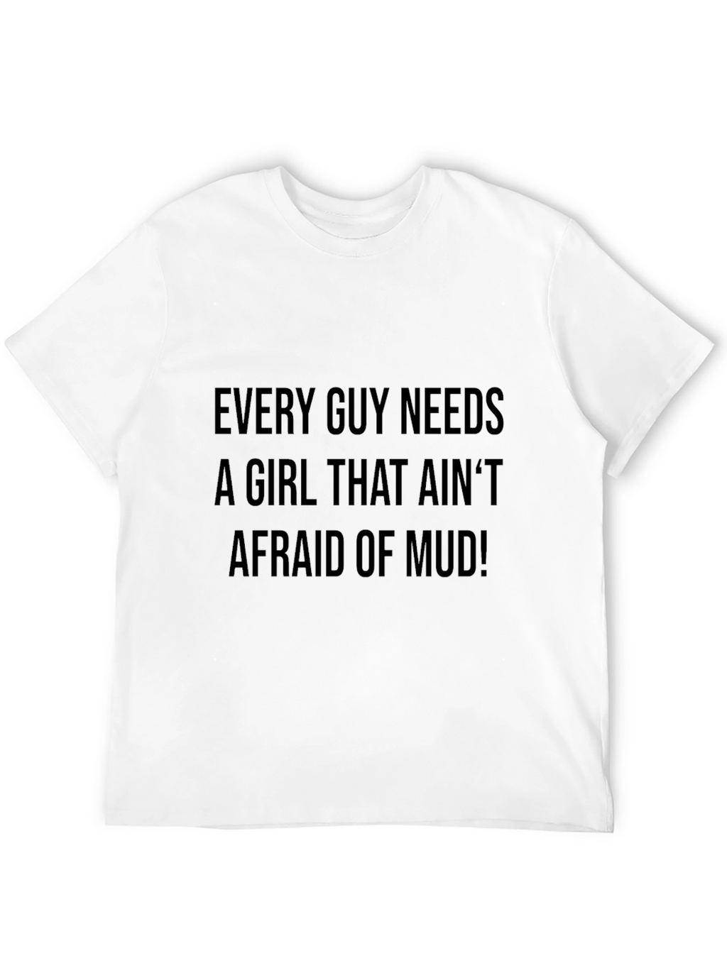 Mens Afraid of Mud Graphic Tee