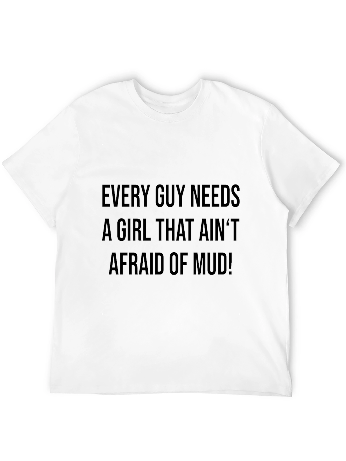 Mens Afraid of Mud Graphic Tee