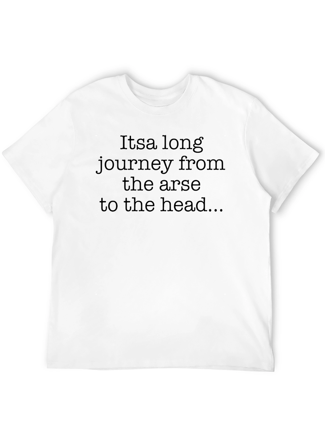Funny Slogan T-Shirt: Arse to Head