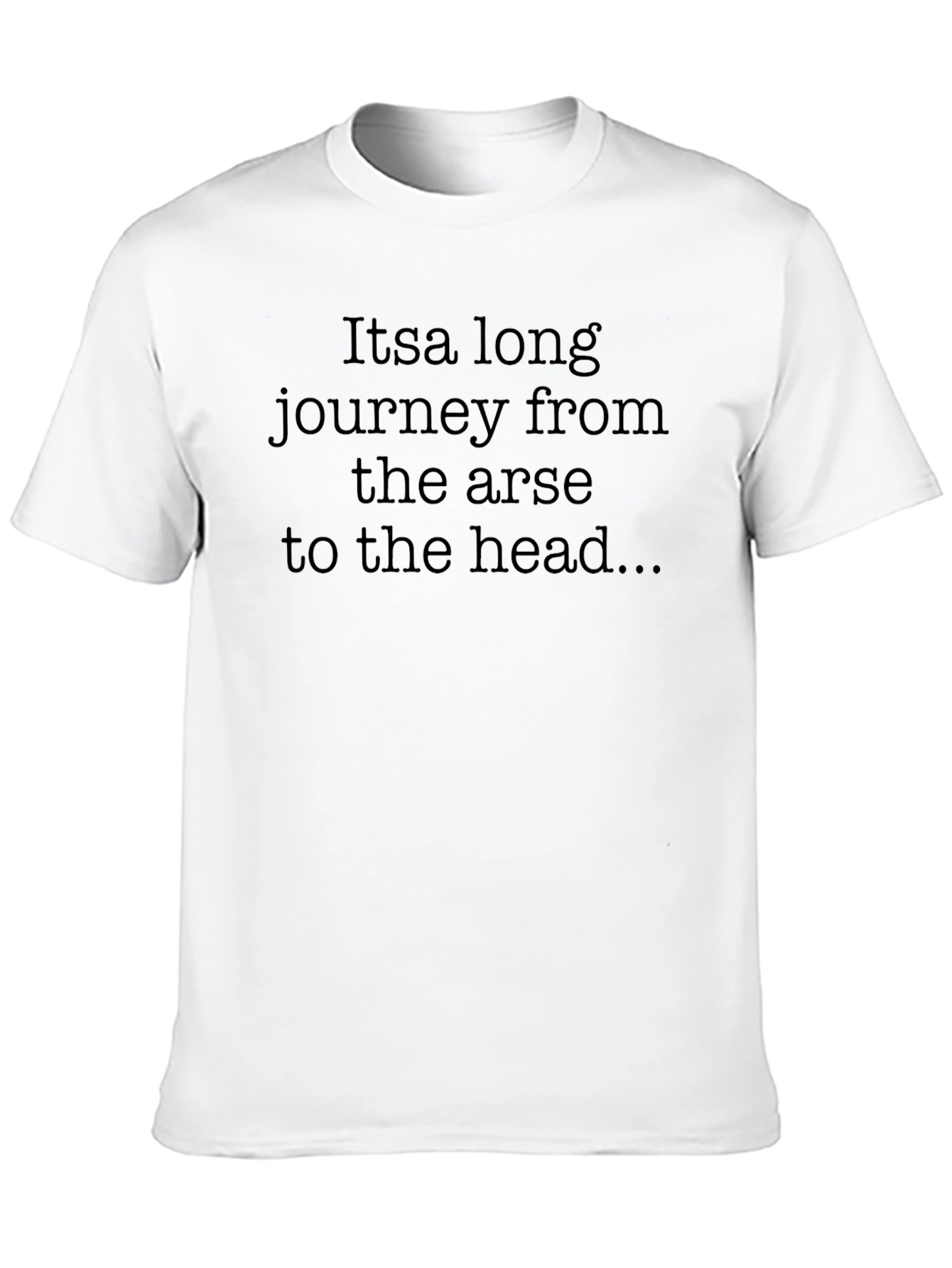 Funny Slogan T-Shirt: Arse to Head