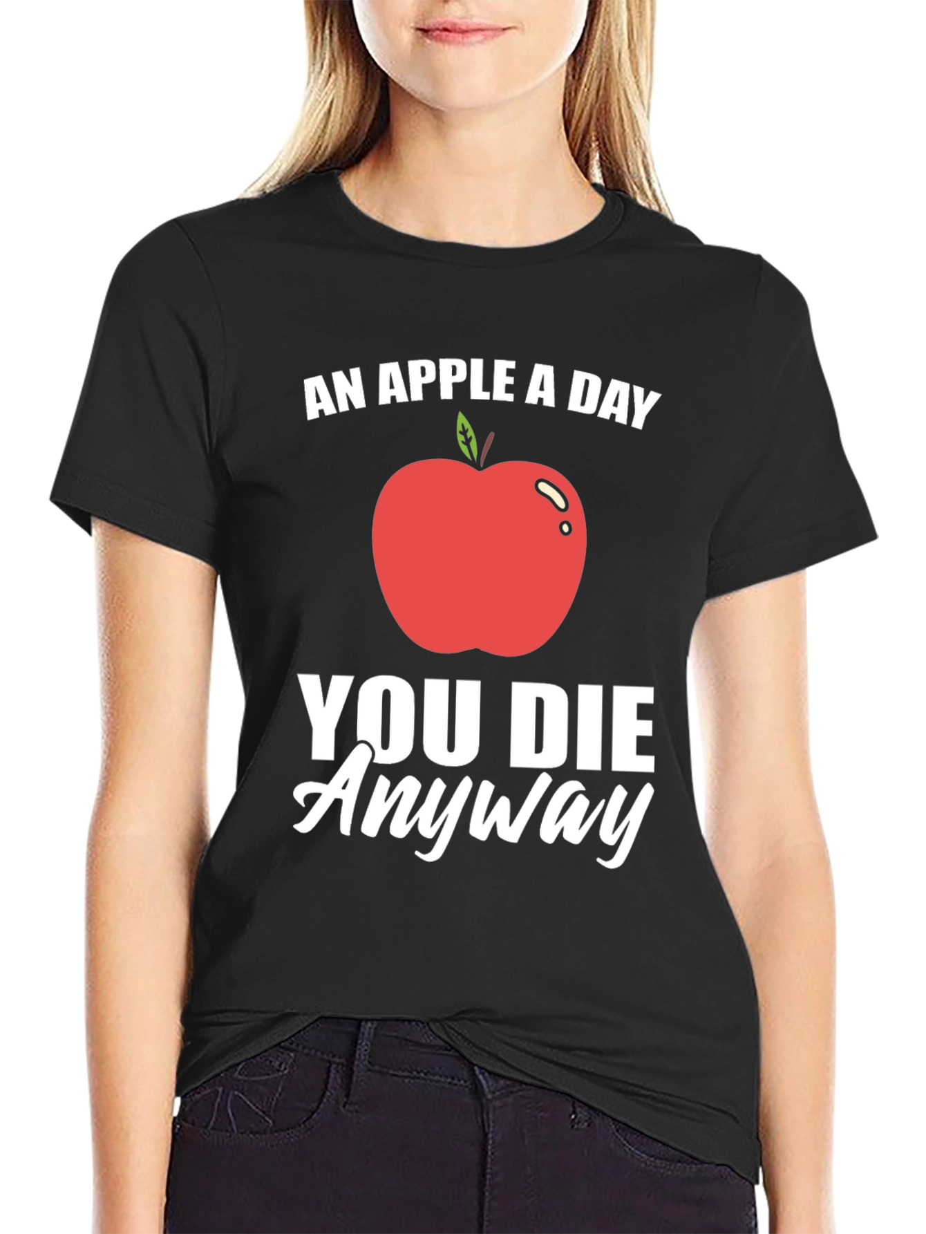 Funny Apple T-Shirt - An Apple a Day You Die Anyway