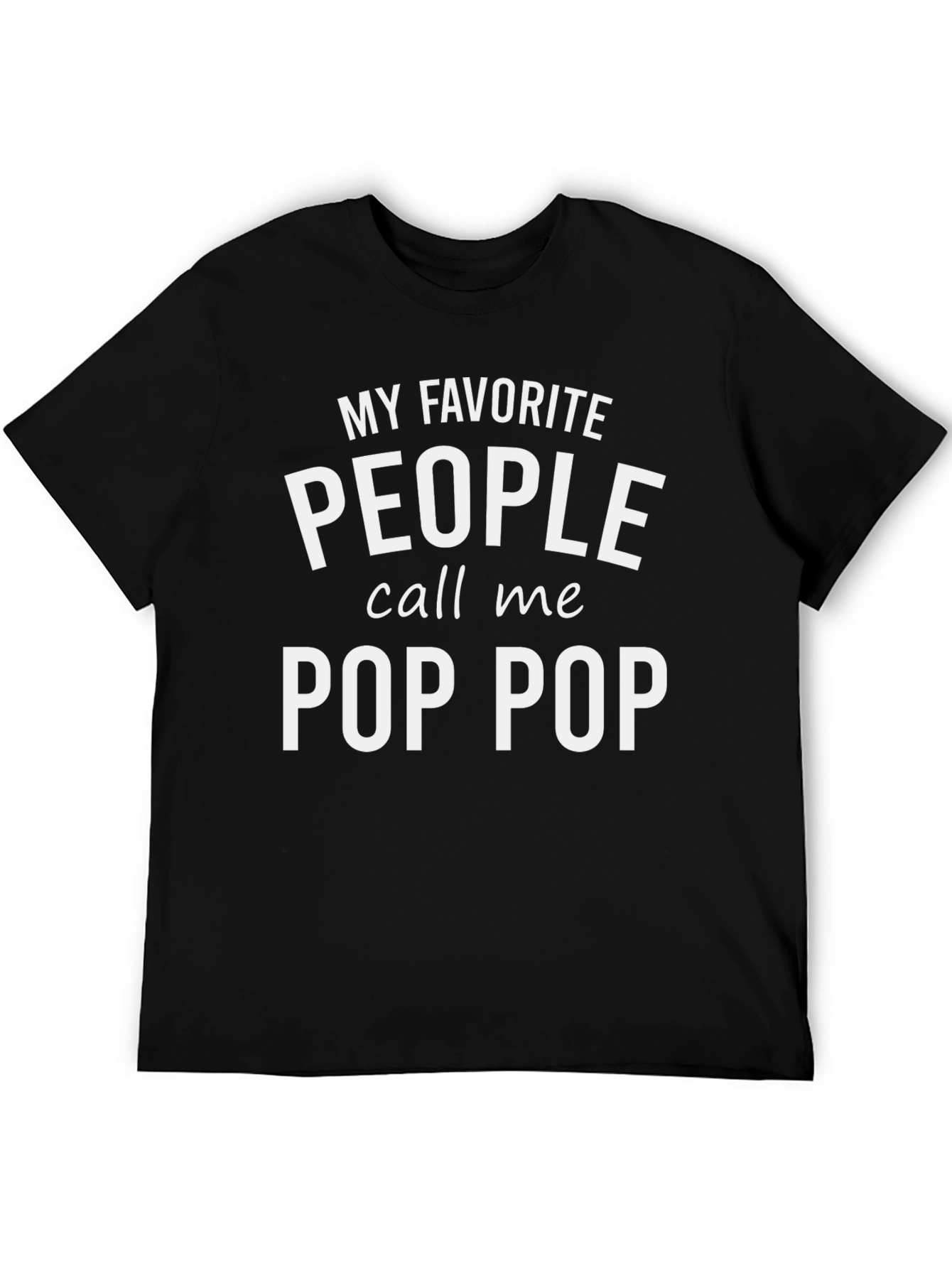 My Favorite People Call Me Pop Pop T-Shirt