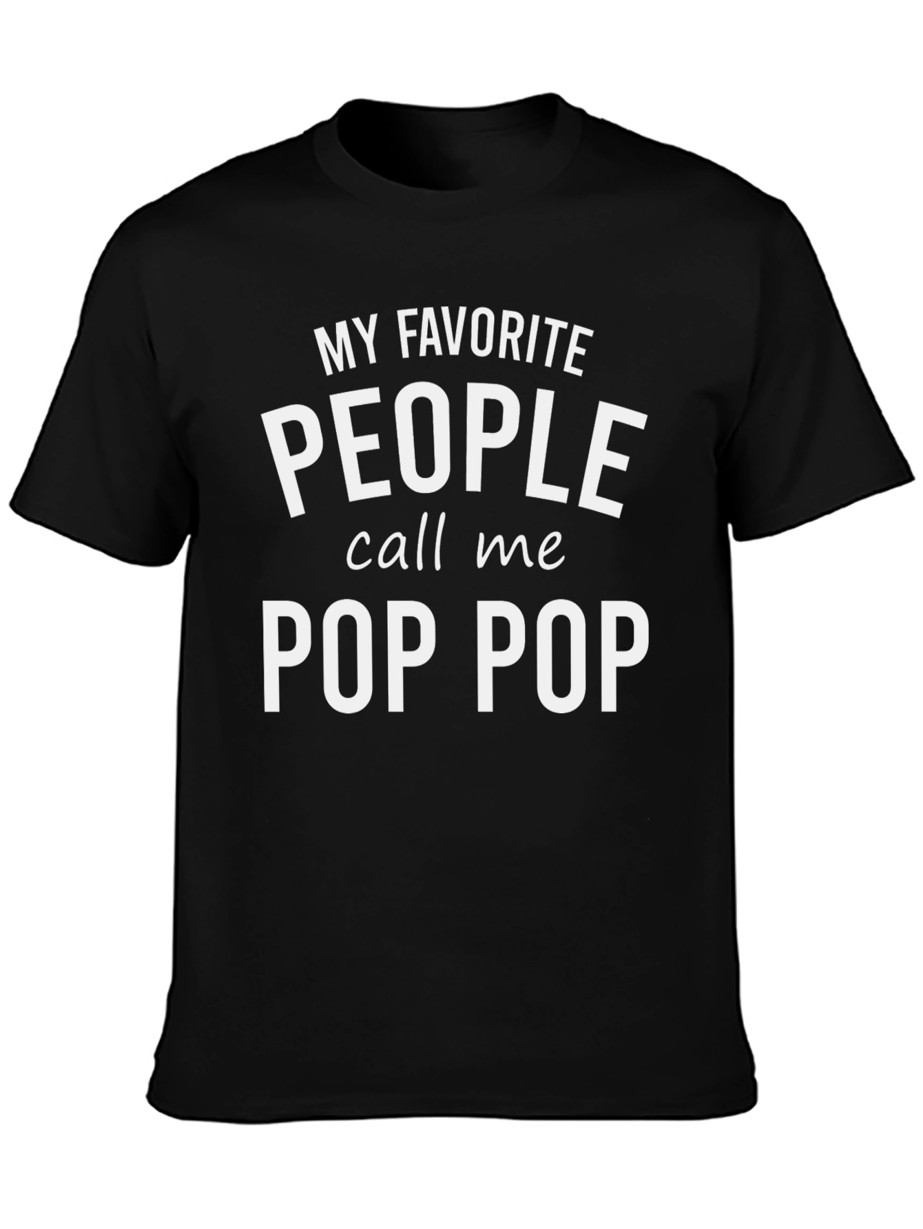 My Favorite People Call Me Pop Pop T-Shirt
