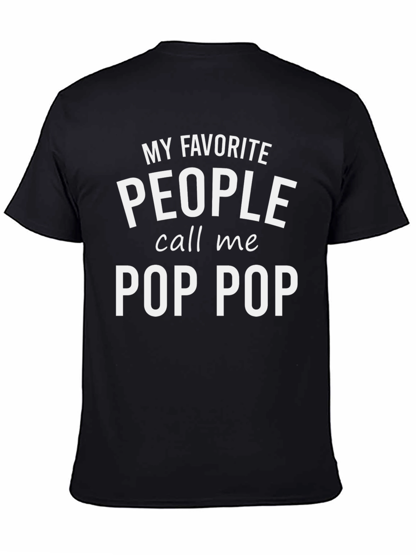 My Favorite People Call Me Pop Pop T-Shirt
