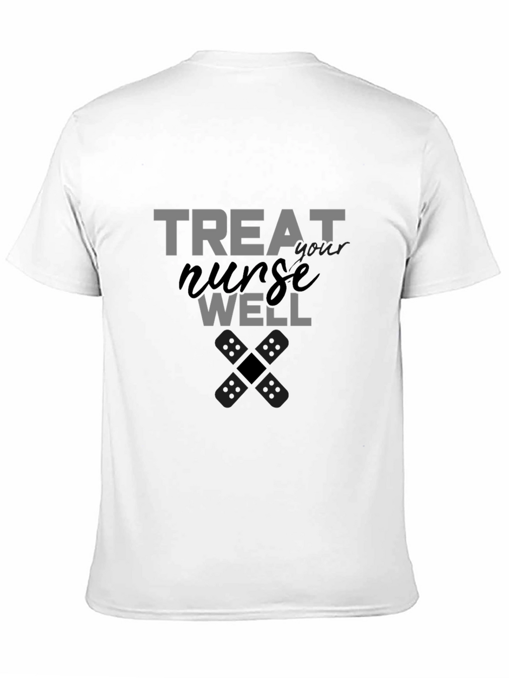 Treat Your Nurse Well Graphic Tee