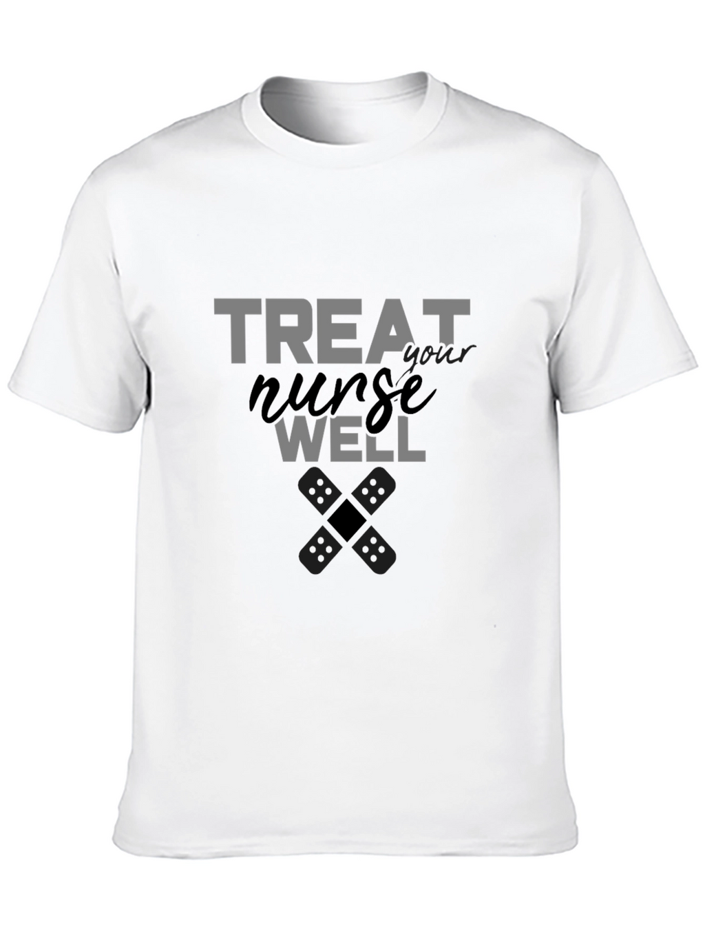 Treat Your Nurse Well Graphic Tee