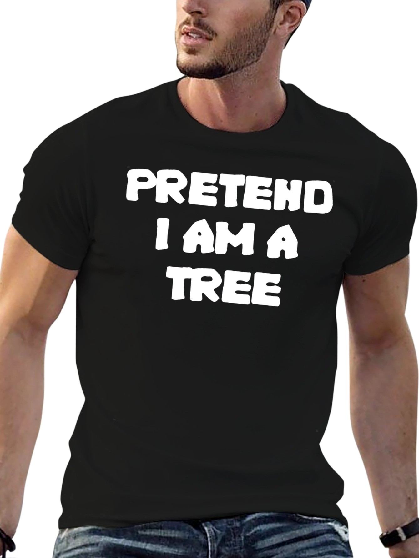 Pretend I Am A Tree Funny T-Shirt