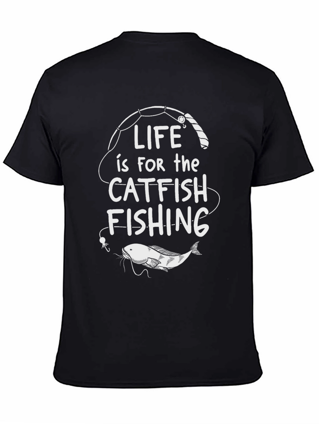 Life is for Catfish Fishing Black T-Shirt