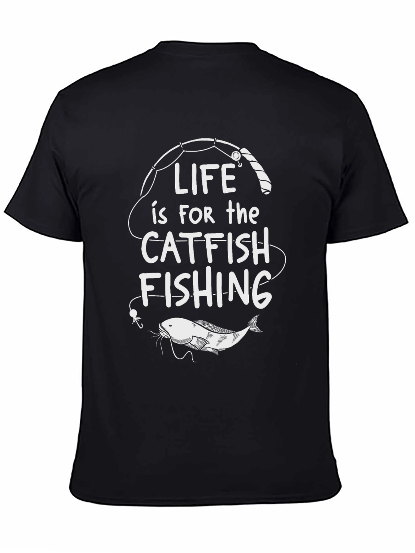 Life is for Catfish Fishing Black T-Shirt